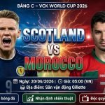 Nhận định soi kèo Scotland vs Morocco (05h00 ngày 20/06) tại bảng C World Cup 2026, trực tiếp trên Xoilac TV.